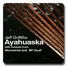 Jeff Griffiths - Ayahuaska (Monodrive remix)